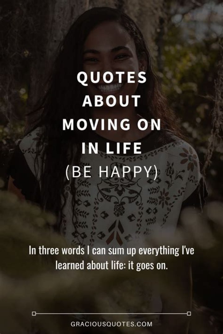 213 quotes about moving on and making changes in life