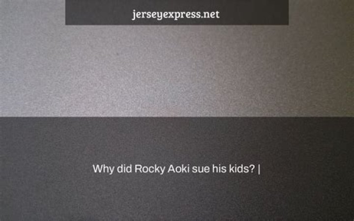 Why did rocky aoki sue his kids